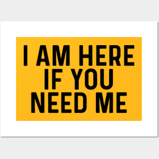 I am always here if you need me quotes Posters and Art